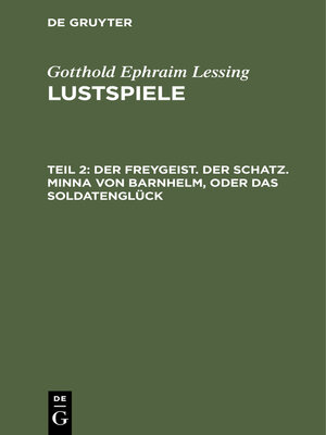 cover image of Der Freygeist. Der Schatz. Minna von Barnhelm, oder das Soldatenglück